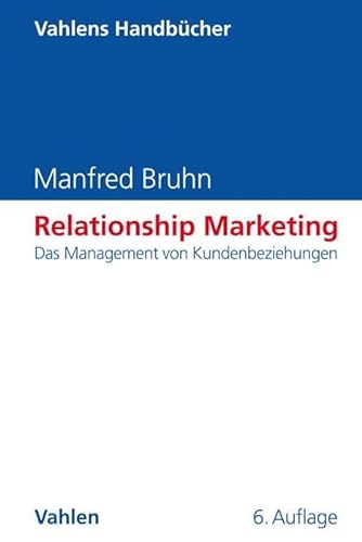 Relationship Marketing: Das Management von Kundenbeziehungen (Vahlens Handbücher der Wirtschafts- und Sozialwissenschaften) von Vahlen Franz GmbH